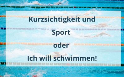 Was Sportlehrer*innen wissen müssen: Kurzsichtigkeit und Sport oder Ich Will Schwimmen!